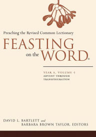 Title: Feasting on the Word: Year A, Volume 1: Advent through Transfiguration, Author: David L. Bartlett