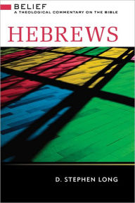 Title: Hebrews: Belief: A Theological Commentary on the Bible, Author: D. Stephen Long