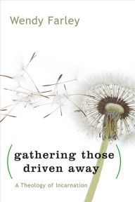 Title: Gathering Those Driven Away, Author: Wendy Farley