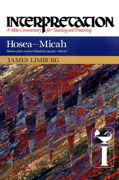 Hosea-Micah: Interpretation: A Bible Commentary for Teaching and Preaching