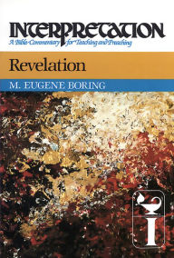 Title: Revelation: Interpretation: A Bible Commentary for Teaching and Preaching, Author: M. Eugene Boring