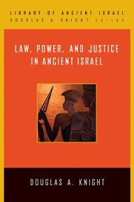 Title: Law, Power, and Justice in Ancient Israel, Author: Douglas A. Knight