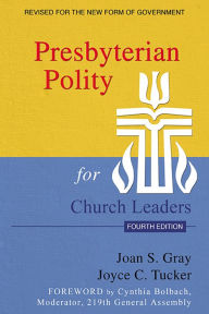 Title: Presbyterian Polity for Church Leaders, Fourth Edition, Author: Joan S. Gray