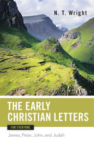 Title: Early Christian Letters for Everyone, Author: N. T. Wright