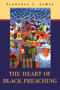 Title: The Heart of Black Preaching, Author: Cleophus J. LaRue