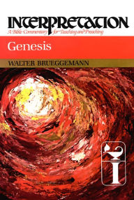 Title: Genesis: Interpretation: A Bible Commentary for Teaching and Preaching, Author: Walter Brueggemann