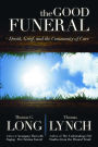 The Good Funeral: Death, Grief, and the Community of Care