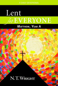 Title: Lent for Everyone: Matthew, Year A: A Daily Devotional, Author: N. T. Wright