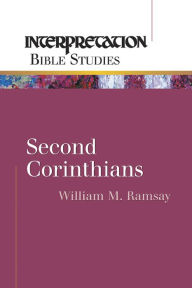 Title: Second Corinthians: Interpretation Bible Studies, Author: William M. Ramsay