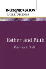 Esther and Ruth: Interpretation Bible Studies