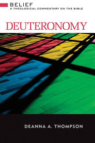 Title: Deuteronomy: A Theological Commentary on the Bible, Author: Deanna A. Thompson