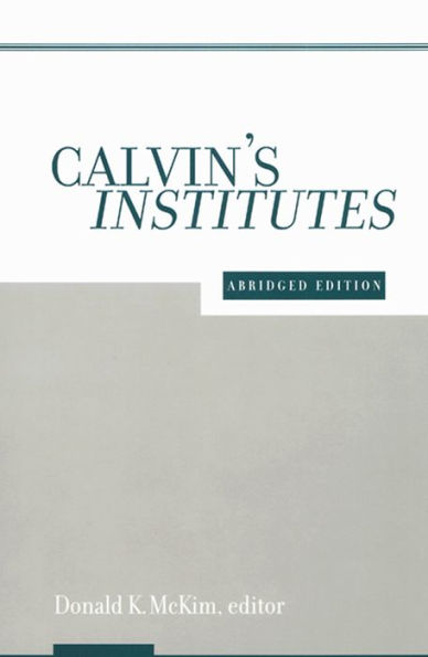 Calvin's Institutes: Abridged Edition