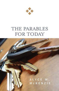 Title: The Parables for Today, Author: Alyce M. McKenzie