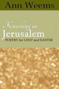 Title: Kneeling in Jerusalem, Author: Ann Weems