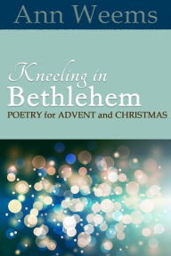 Title: Kneeling in Bethlehem, Author: Ann Weems