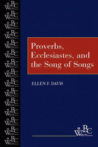 Title: Proverbs, Ecclesiastes, and the Song of Songs, Author: Ellen F. Davis