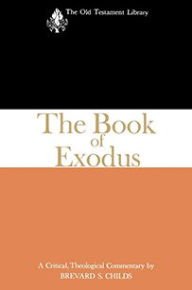 Title: The Book of Exodus (1974): A Critical, Theological Commentary, Author: Brevard S. Childs