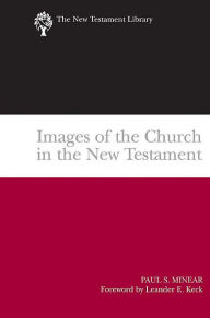 Title: Images of the Church in the New Testament, Author: Paul Sevier Minear