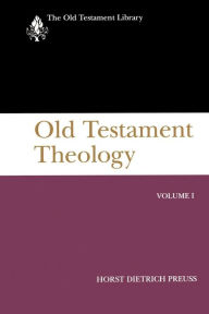 Title: Old Testament Theology, Volume I: A Commentary, Author: Horst Dietrich Preuss