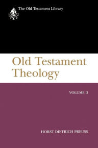 Title: Old Testament Theology, Volume II: A Commentary, Author: Horst Dietrich Preuss