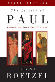 Title: The Letters of Paul, Sixth Edition: Conversations in Context, Author: Calvin J. Roetzel