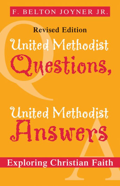 United Methodist Questions, United Methodist Answers, Revised Edition: Exploring Christian Faith