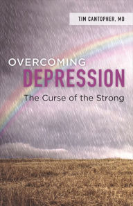 Title: Overcoming Depression: The Curse of the Strong, Author: Dr. Tim Cantopher