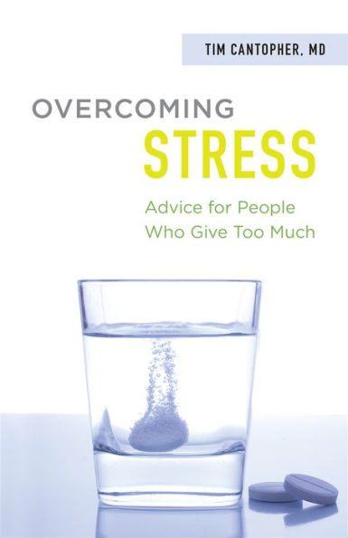 Overcoming Stress: Advice for People Who Give Too Much