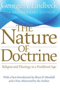 Title: The Nature of Doctrine, 25th Anniversary Edition: Religion and Theology in a Postliberal Age, Author: George A. Lindbeck