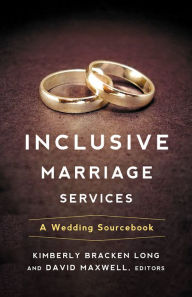 Title: Inclusive Marriage Services: A Wedding Sourcebook, Author: Kimberly Bracken Long