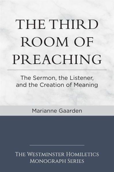 The Third Room of Preaching: The Sermon, the Listener, and the Creation of Meaning