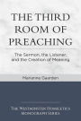 The Third Room of Preaching: The Sermon, the Listener, and the Creation of Meaning
