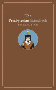 Title: The Presbyterian Handbook, Revised Edition, Author: Presbyterian Publishing Corporation