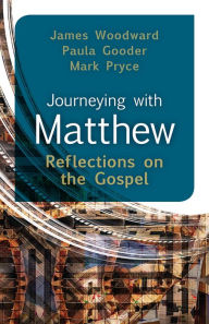 Title: Journeying with Matthew: Reflections on the Gospel, Author: James Woodward