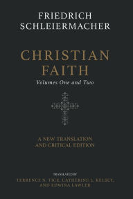 Title: Christian Faith (Two-Volume Set): A New Translation and Critical Edition, Author: Friedrich Schleiermacher