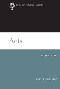 Title: Acts: A Commentary, Author: Carl R. Holladay