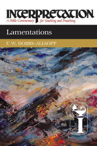 Title: Lamentations: Interpretation: A Bible Commentary for Teaching and Preaching, Author: F. W. Dobbs-Allsopp