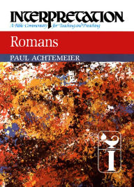 Title: Romans: Interpretation: A Bible Commentary for Teaching and Preaching, Author: Paul J. Achtemeier