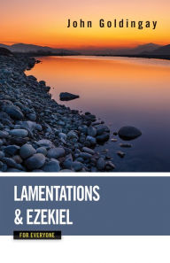 Title: Lamentations and Ezekiel for Everyone, Author: John Goldingay