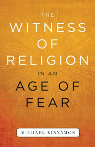 Title: The Witness of Religion in an Age of Fear, Author: Michael Kinnamon