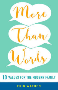 Title: More than Words: 10 Values for the Modern Family, Author: Erin Wathen