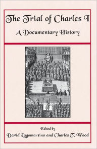 Title: The Trial of Charles I: A Documentary History, Author: David Lagomarsino