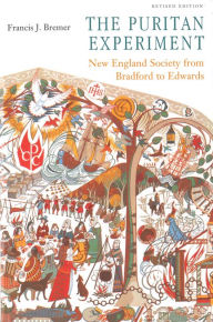 Title: The Puritan Experiment: New England Society from Bradford to Edwards, Author: Francis J. Bremer