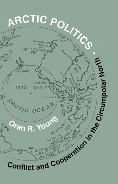 Arctic Politics: Conflict and Cooperation in the Circumpolar North