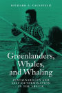 Greenlanders, Whales, and Whaling: Sustainability and Self-Determination in the Arctic