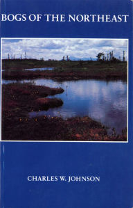 Title: Bogs of the Northeast, Author: Charles W. Johnson