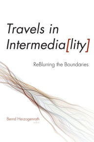 Title: Travels in Intermediality: ReBlurring the Boundaries, Author: Bernd Herzogenrath