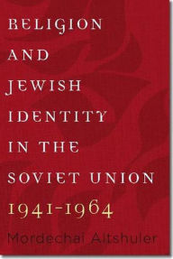 Title: Religion and Jewish Identity in the Soviet Union, 1941-1964, Author: Mordechai Altshuler