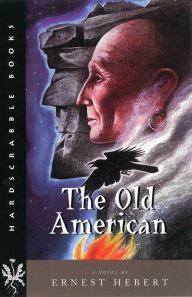 Title: The Old American: A Novel, Author: Ernest Hebert