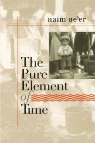 Title: The Pure Element of Time, Author: Haim Be'er